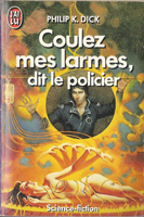 Philip K. Dick Flow My Tears, <br> the Policeman Said cover COULEZ MES LARMES DIT LE POLICIER